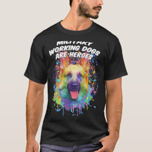 Military Working Dogs Are Heroes German Shepherd T-Shirt