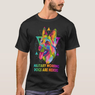 Military Working Dogs Are Heroes German Shepherd T-Shirt