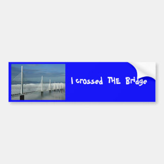Millau-Bridge, I crossed THE Bridge Bumper Sticker