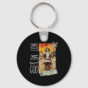 Millennial Saint The Eucharist Not Me God  Keychain