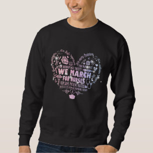 Million Nurse March Nursing Nurse Life We March Fo Sweatshirt