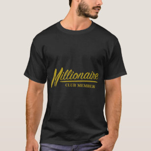 Millionaire Club Member Entrepreneur Men Women T-Shirt