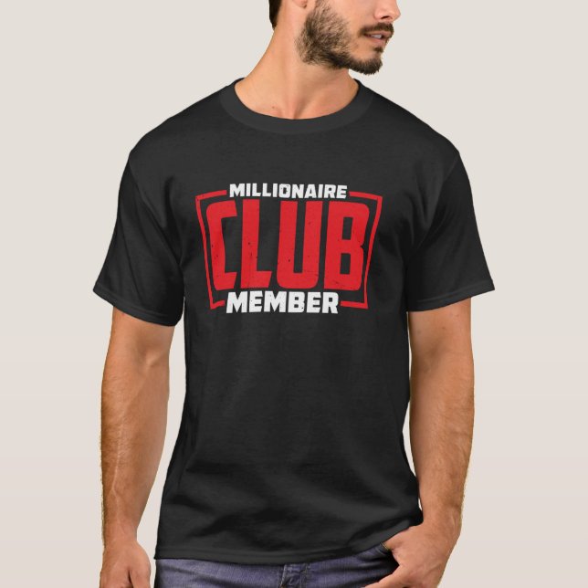 Millionaire Club Member ----- T-Shirt (Front)