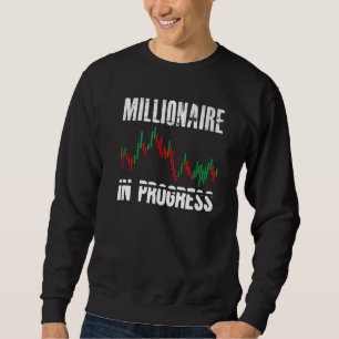 Millionaire In Progress Daytrader Trader Trading Sweatshirt
