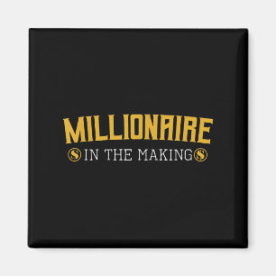 Millionaire In The Making Entrepreneur Hustler Mon Magnet