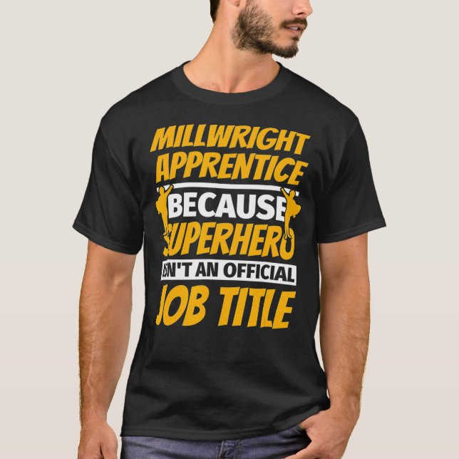MILLWRIGHT APPRENTICE Funny Humor Gift  T-Shirt (Front)