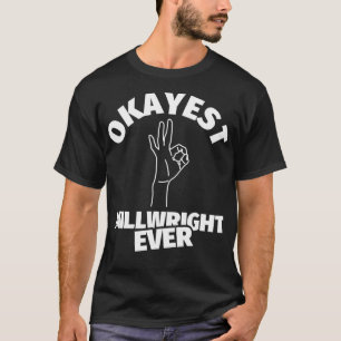 Millwright Funny Humour Okayest Millwright T-Shirt