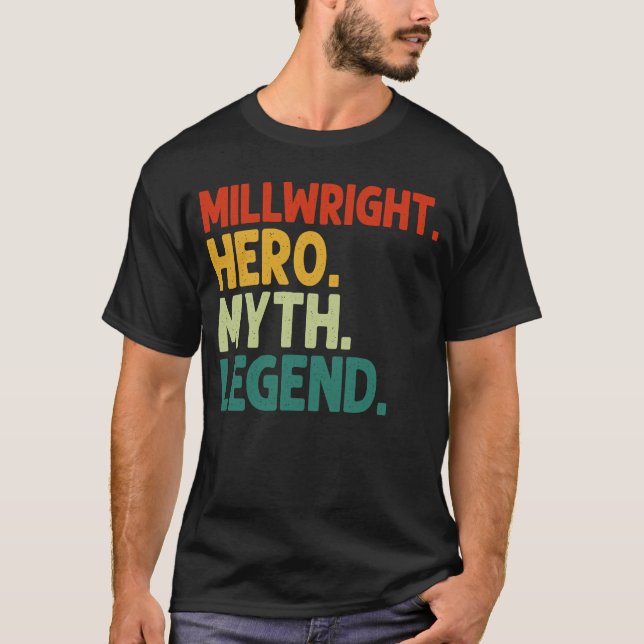 Millwright Hero Myth Legend Vintage  Millwright T-Shirt (Front)