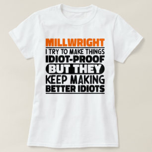 Millwright I Try To Make Things Funny Sayings T-Shirt