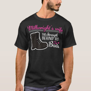 Millwright wifes shirt Strength Behind Boots Cute 