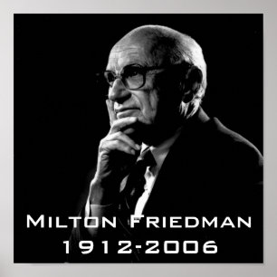 Milton.Friedman, Milton Friedman 1912-2006 Poster