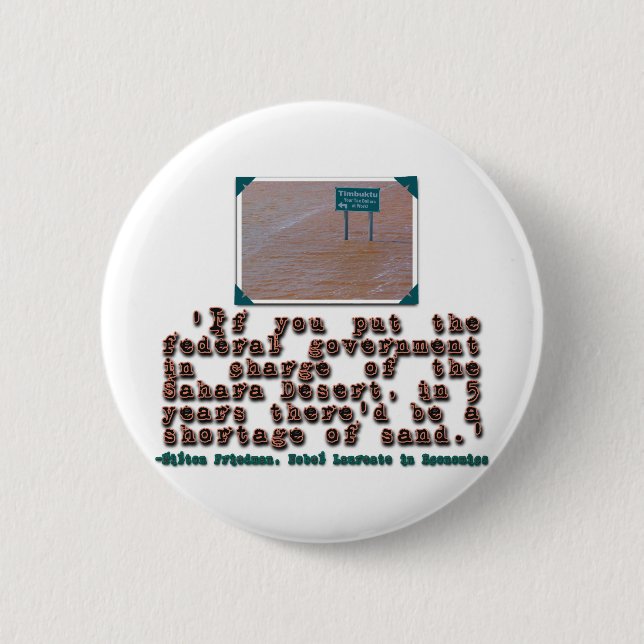 Milton Friedman Quote: Government Efficiency 2 Inch Round Button (Front)