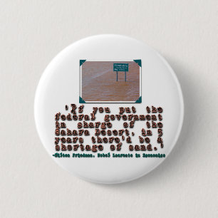 Milton Friedman Quote: Government Efficiency 2 Inch Round Button