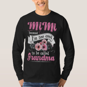 Mimi Because I'm Too Cool To Be Called Grandma Wom T-Shirt