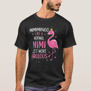 Mimi Flamingo Like A Normal Mimi Funny Grandma T-Shirt