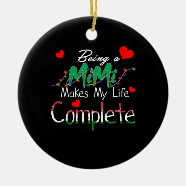 Mimi Gift | Being A Mimi Makes My Life Complete Ceramic Ornament (Front)