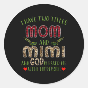 Mimi Gift   I Have Two Titles Mom And Mimi Classic Round Sticker