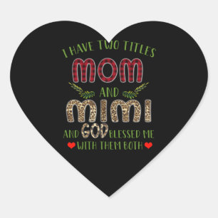 Mimi Gift I Have Two Titles Mom And Mimi Heart Sticker