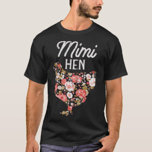 Mimi Hen Flowers Mothers Day Farm Chicken Grandma T-Shirt