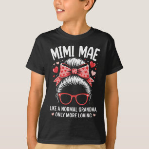 Mimi Mae Valentine Quote For Loving Grandma With C T-Shirt