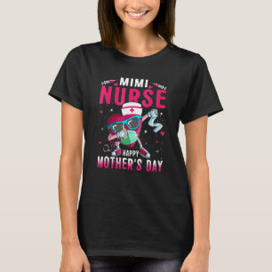 Mimi Nurse Happy Mother's Day Nurse Life Dabbing H T-Shirt