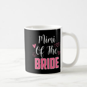 Mimi Of The Bride Family Wedding Party Wife To Be  Coffee Mug