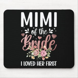 Mimi Of The Bride I Loved Her First Bride's Mimi B Mouse Pad