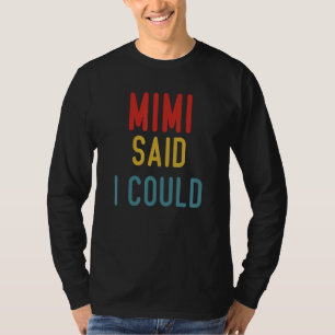 Mimi Said I Could Grandparen Funny Kids Baby toddl T-Shirt