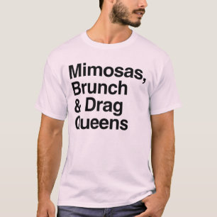 Mimosas Brunch and Drag Queens T-Shirt