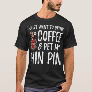 Min Pin Dog Mom Coffee Miniature Pinscher Gift T-Shirt