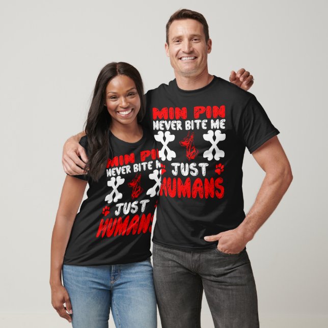 Min Pin Never Bite Just Human Gift T-Shirt (Unisex)