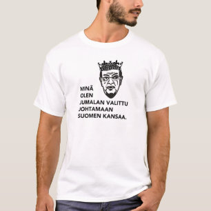 Minä olen Jumalan valittu johtamaan tätä kansaa T-Shirt
