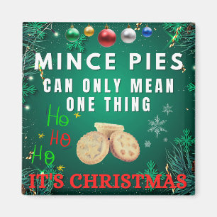 Mince Pies Can Only Mean One Thing  IT'S CHRISTMAS Magnet