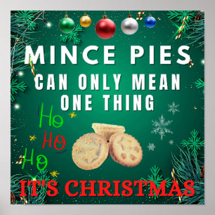 Mince Pies Can Only Mean One Thing IT'S CHRISTMAS Poster