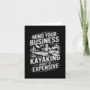 Mind Business Kayaking Habit Is Expensive Kayaker Card