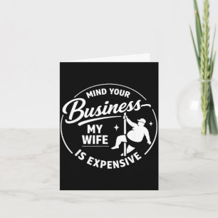 Mind business wife is expensive funny father's day card