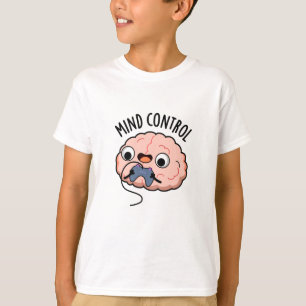 Mind Control Funny Brain Pun T-Shirt