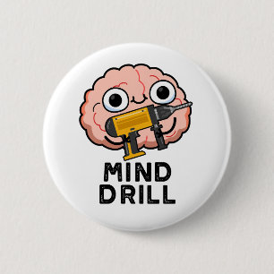Mind Drill Funny Brain Tool Pun  2 Inch Round Button