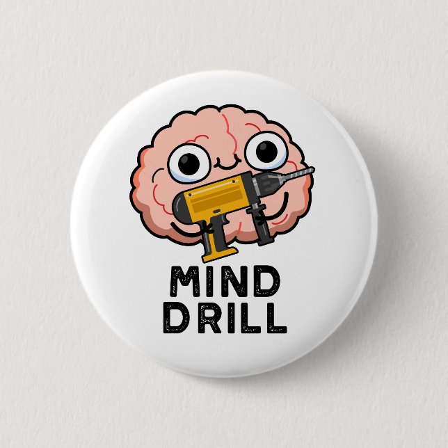 Mind Drill Funny Brain Tool Pun  2 Inch Round Button (Front)