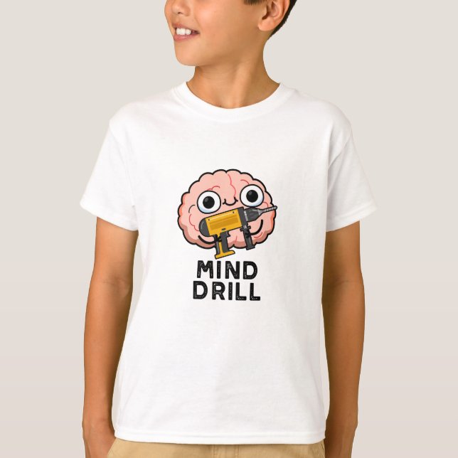 Mind Drill Funny Brain Tool Pun  T-Shirt (Front)