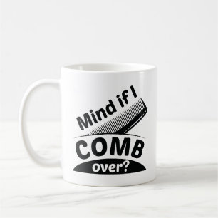 Mind If I Comb Over Coffee Mug