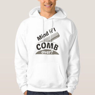 Mind If I Comb Over Hoodie