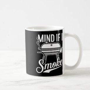 Mind If I Smoke Bbq Grill Byrbecue  Coffee Mug