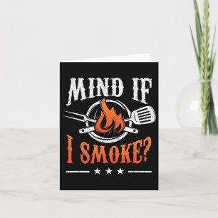 Mind If I Smoke Bbq Grilling Byrbecue Smoker Pitma Card