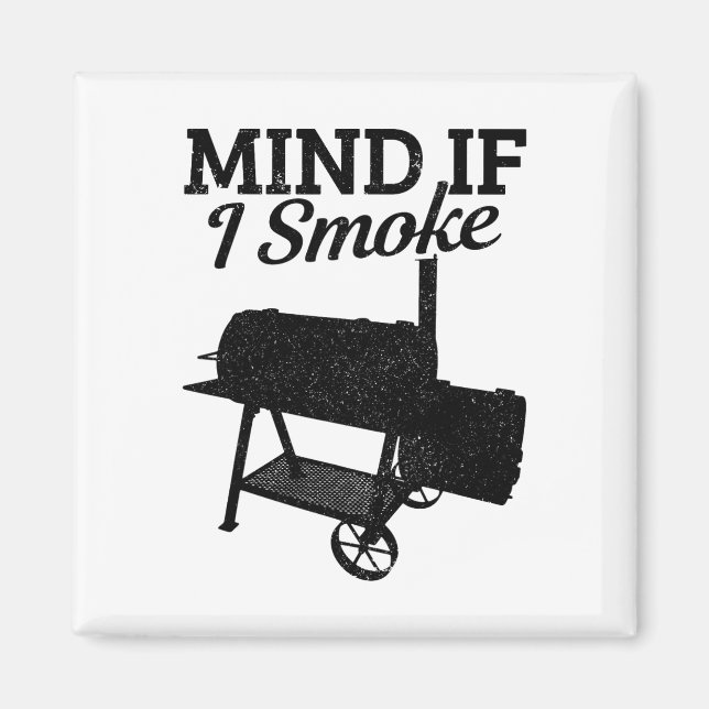 Mind If I Smoke Bbq Grillmaster Smoking Meat Funny Magnet (Front)