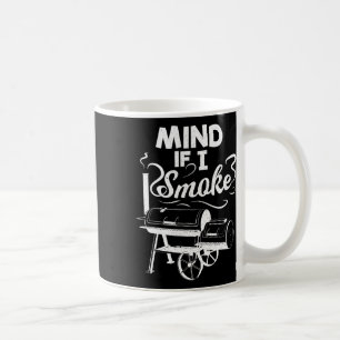 Mind If I Smoke Bbq Lover Avid Smoker Mens  Coffee Mug