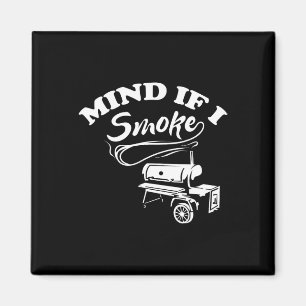 Mind If I Smoke - Bbq  Magnet