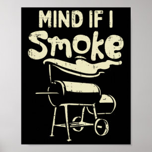 Mind If I Smoke Funny Bbq Byrbecue Grilling Grillm Poster