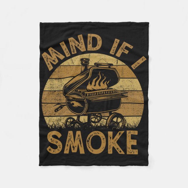 Mind If I Smoke Funny Bbq Byrbeque Grilling Chef D Fleece Blanket (Front)