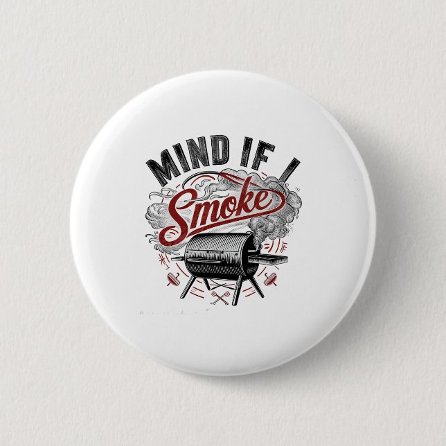 Mind If I Smoke Funny Bbq Smoke  2 Inch Round Button (Front)